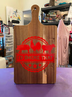 I'd Smoke That Cutting Board